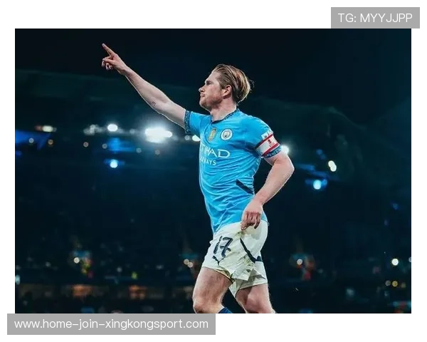 曼城德布劳内直塞连线制造绝佳机会，掌控比赛节奏的背后英雄